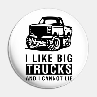 I Like Big Trucks and I Cannot Lie Pin