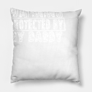 Protected by my Daddy Pillow