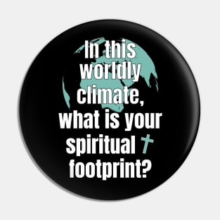 In This Worldly Climate, what is your spiritual footprint? Pin