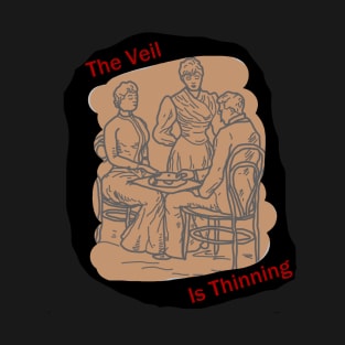 The Veil is Thinning! T-Shirt