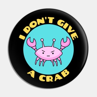 I Don't Give A Crab | Crab Pun Pin