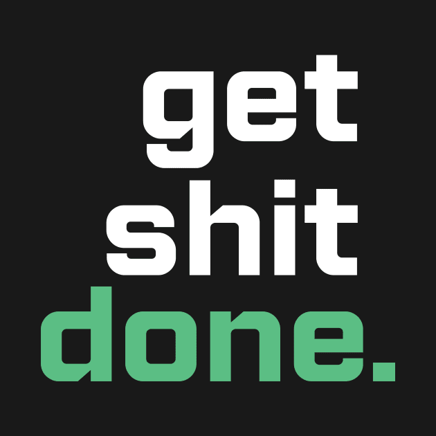 Just Hustle Get Shit Done Tee by justhustlemerch