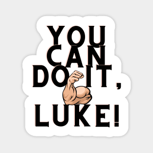 You can do it, Luke Magnet