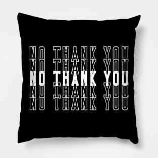 No Thank You Tshirt Pillow