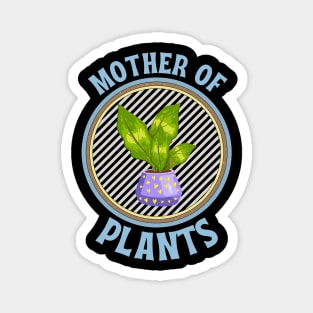 Mother of Plants , mom who loves plants Magnet