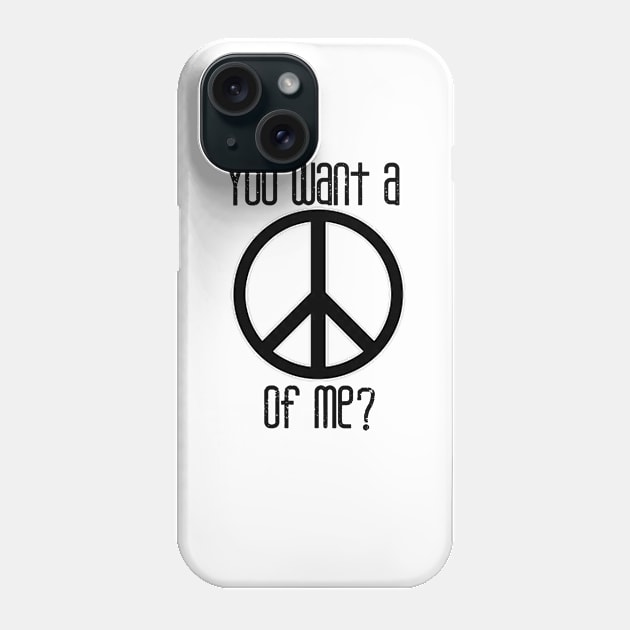 You Want A Peace Of Me? Phone Case by GrayDaiser