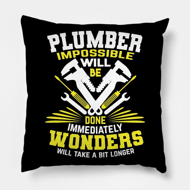 Plumber Impossible will be done immediately Pillow by HBfunshirts