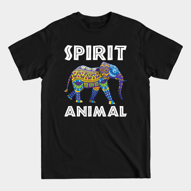 Disover Elephants Are My Spirit Animal - Tribal Colorful Animal - Elephants - T-Shirt