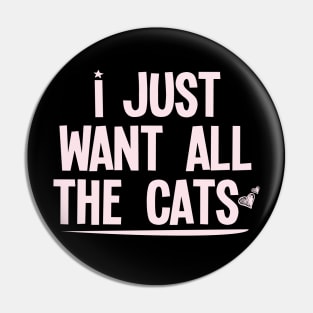 I Just Want All The Cats : Funny gift for women with saying graphic tees womens pet cat lover gift Pin