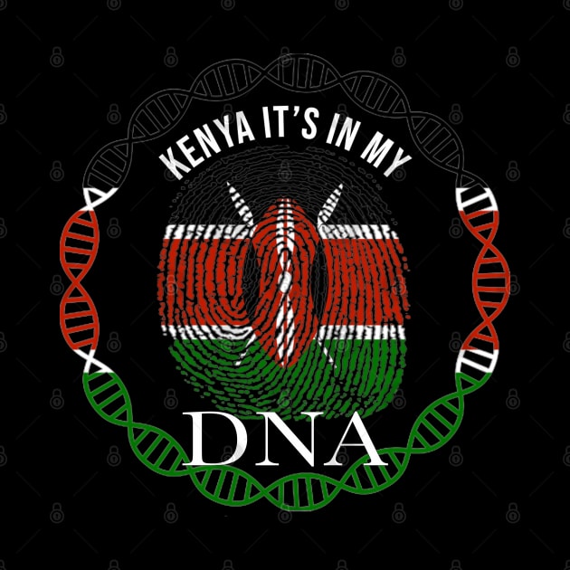 Kenya Its In My DNA - Gift for Kenyan From Kenya by Country Flags