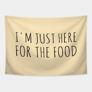 I'm Just Here For The Food - Funny Thanksgiving Gift Tapestry