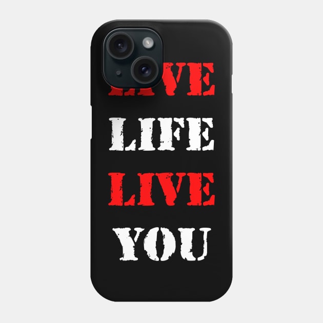 Live life, Live You Phone Case by Erena Samohai