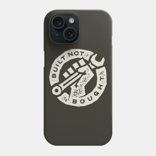 Built Not Bought Phone Case