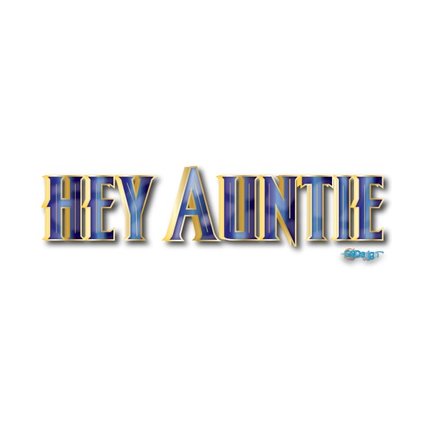 HEY AUNTIE by G9Design