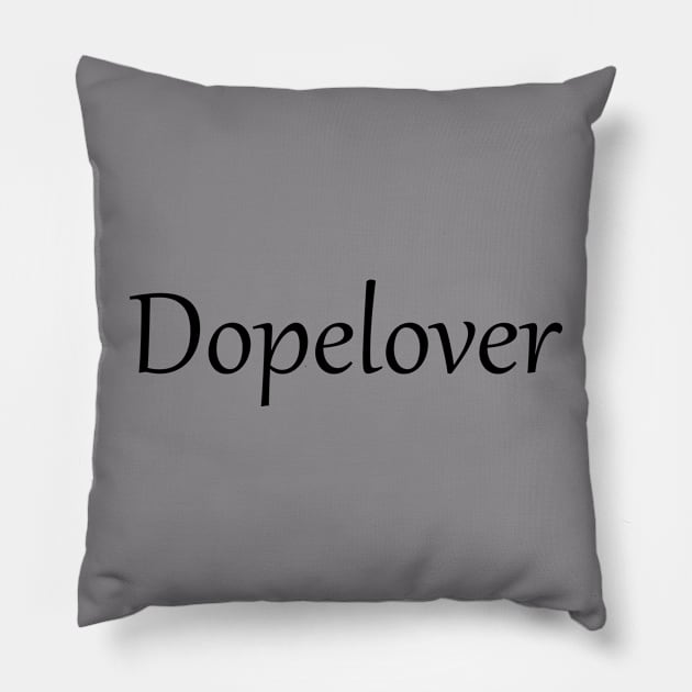 Dopelover Pillow by Numanatit