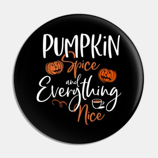 Pumpkin Spice and Everything Nice Pin