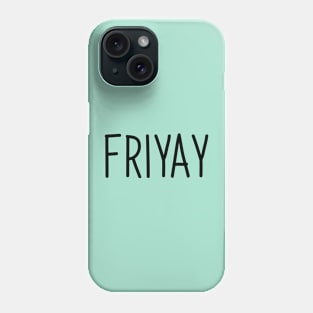 FriYay! Phone Case