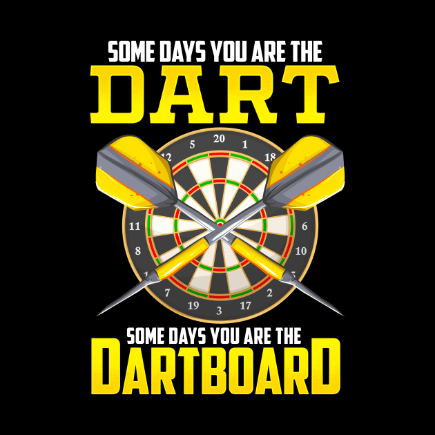 Some Days You Are The Dart Some Days The Dartboard by theperfectpresents