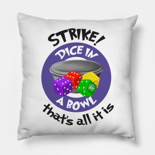 Strike! Dice in a Bowl - Rolling Dice and Taking Names Pillow