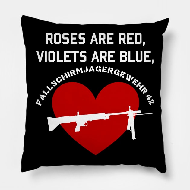 Roses Are Red, Violets Are Blue, Fallschirmjägergewehr 42 - FG42, Valentine's Day, World War 2 Pillow by SpaceDogLaika