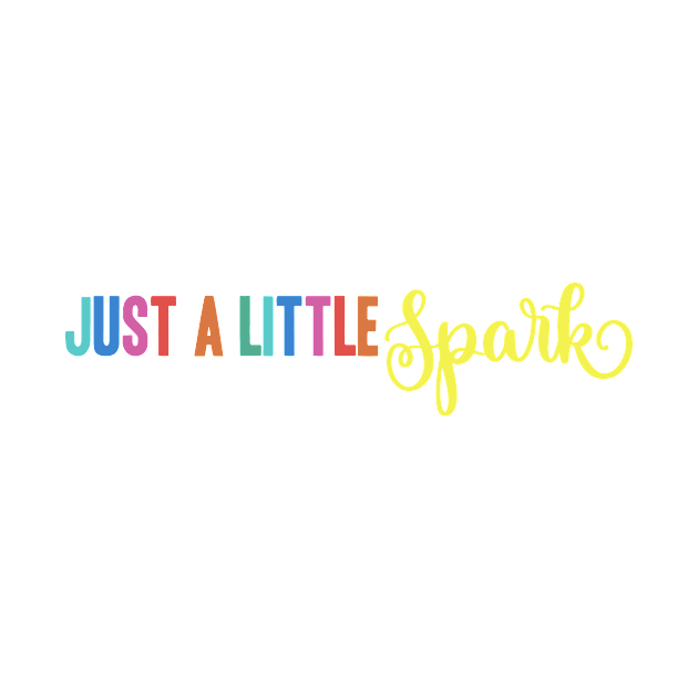 Just A Little Spark by Parkwood Goods