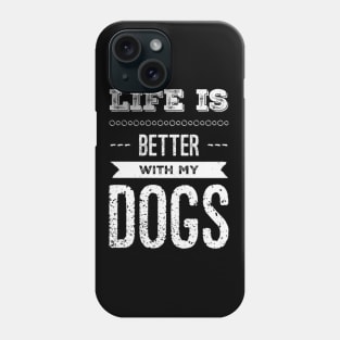 Life is better with my dogs Adopt Don't Shop Rescue Dogs I love all the dogs Phone Case