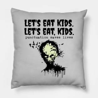 Punctuation Saves Lives, zombie let's eat kids Pillow