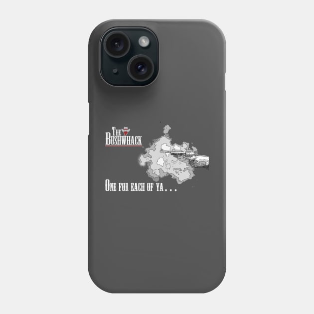 One for each of ya Reverse Phone Case by Bushwhackers