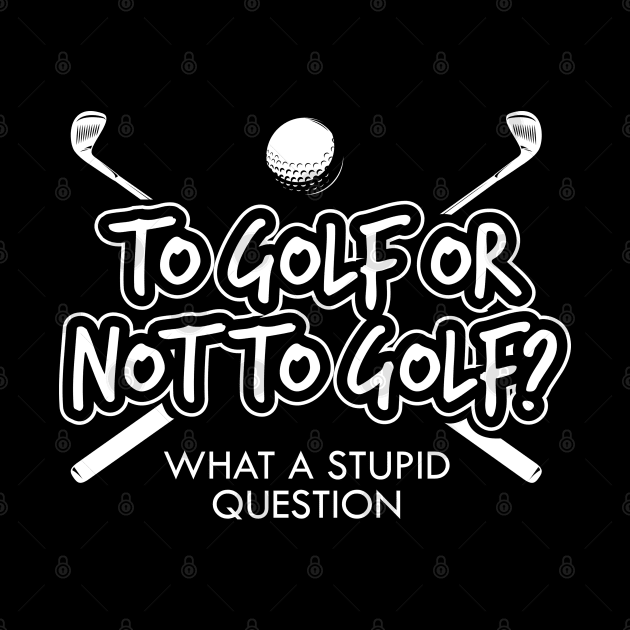 To Golf Or Not To Golf? by golf365