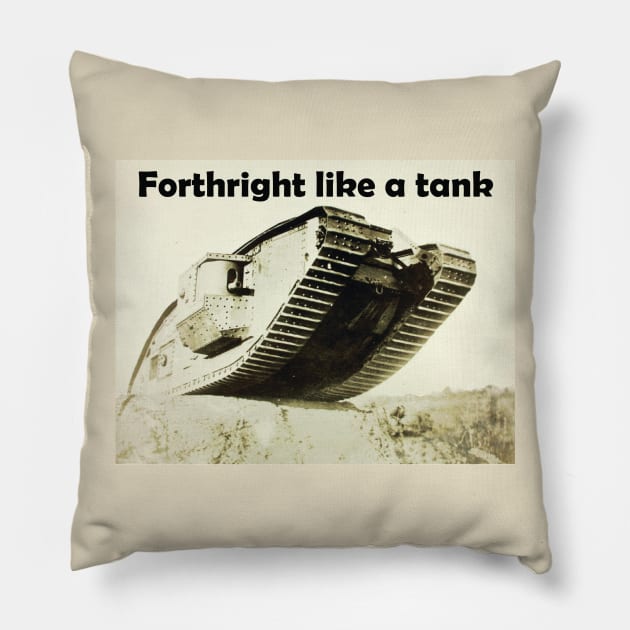 WWI Tank "Forthright like a tank" Pillow by NorseTech