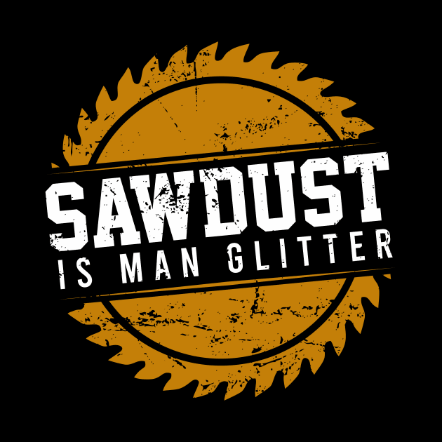 Sawdust is Man Glitter by kolovose