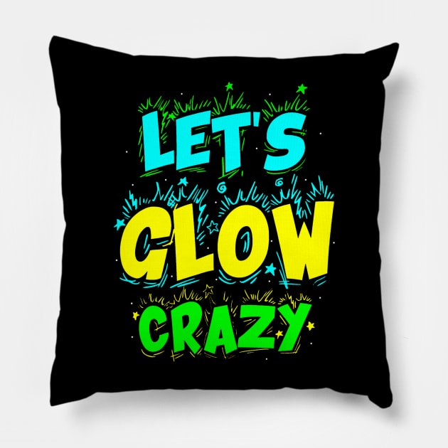 Let Glow Crazy Retro Colorful Quote Group Team Tie Pillow by Namatustee