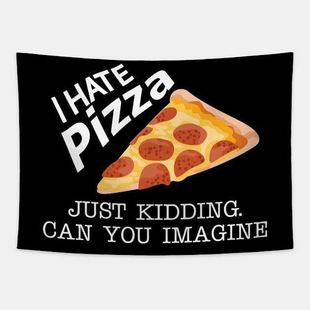 Pizza - I have pizza just kidding can you imagine Tapestry by KC Happy Shop