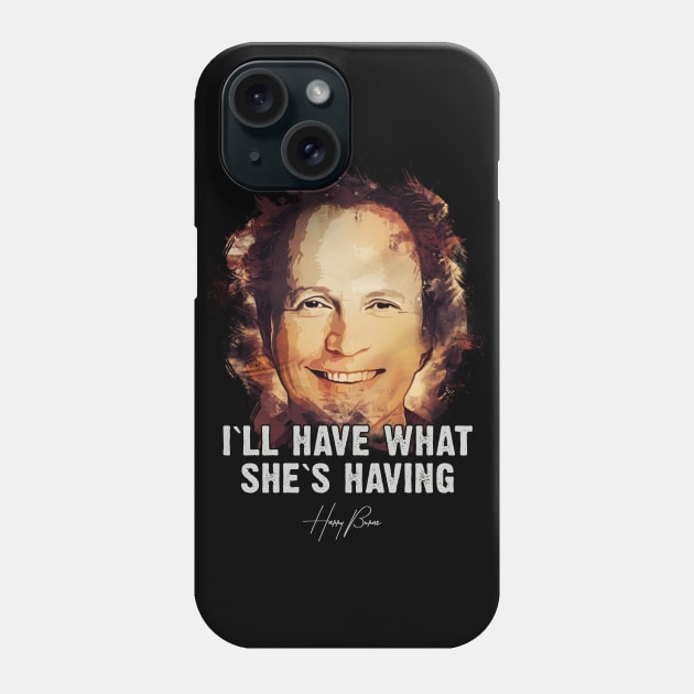 I`ll Have What She`s Having - When Harry met Sally Phone Case by Naumovski