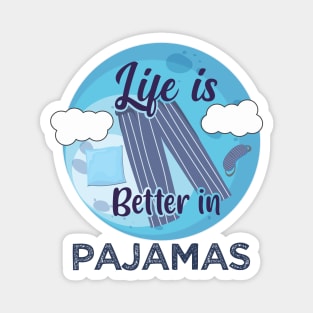 Life is better in pajamas - Wear Pajamas to work school Magnet