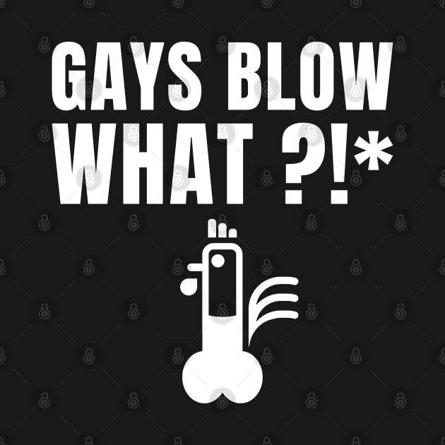 Funny Homo Cock LGBT Pride Parade Gays Blow What? by sheepmerch