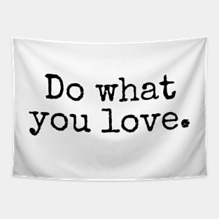 Do What You Love - Inspiring and Motivational Quotes Tapestry