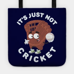 baseball glove is holding a baseball ball It's Just Not Cricket Tote