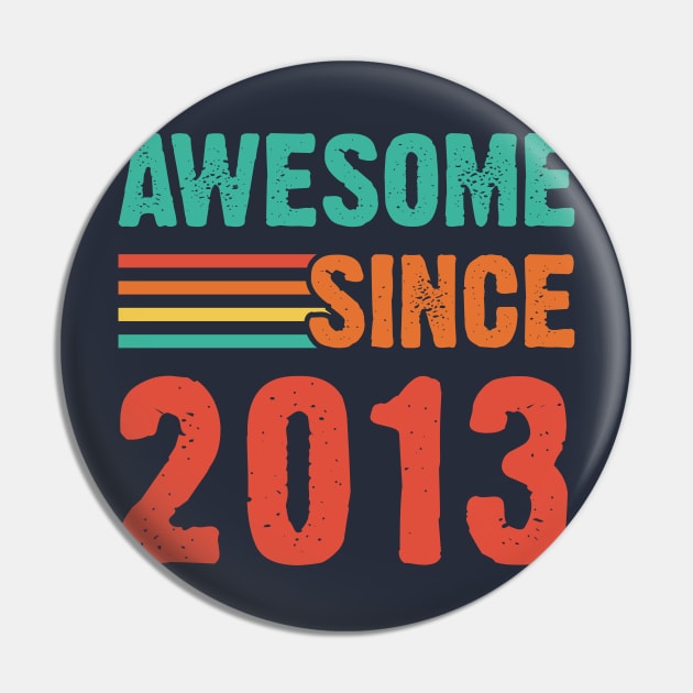 Vintage Awesome Since 2013 Pin by Emma