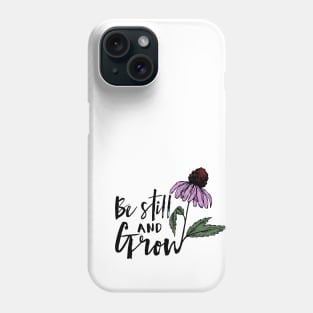 Wildflower Be Still and Grow Phone Case