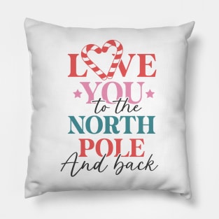 Love you to the north pole and back Pillow