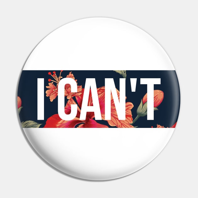 I Can't Floral Border Design Pin by Tipsy Pod