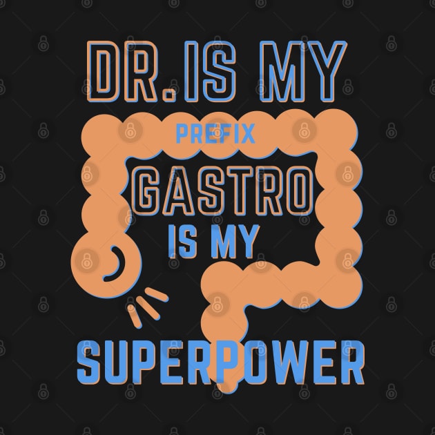 Dr. is my Prefix GASTRO is my Superpower. GI Gastroenterology, Endoscopy,Gastro Nurse Squad Gastroenterology Doctor by odrito