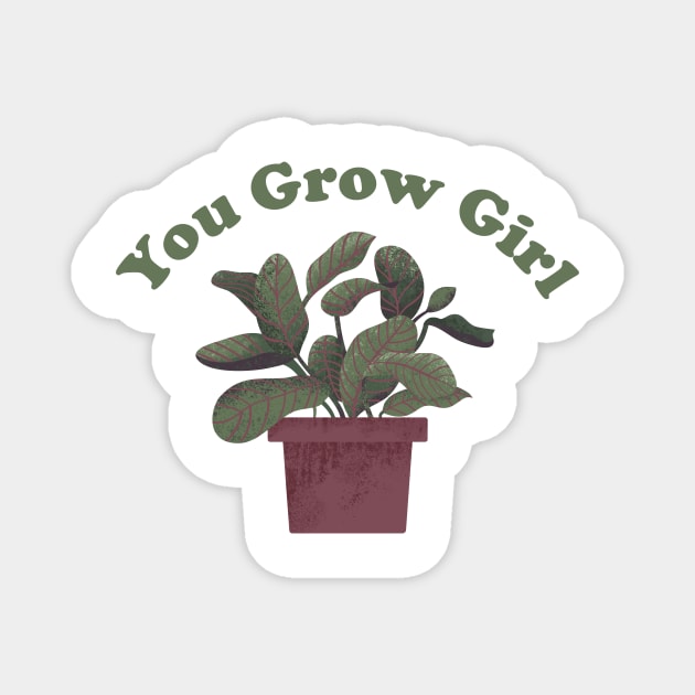 You Grow Girl - Funny Plant Pun Magnet by ShirtHappens