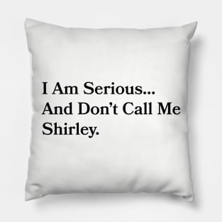 Don't Call Me Shirley Pillow