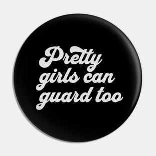 Pretty-Girls-Can-Guard-Too Pin