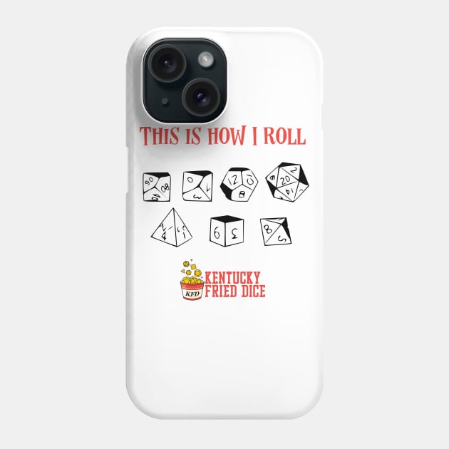 This Is How I Roll Phone Case by KYFriedDice