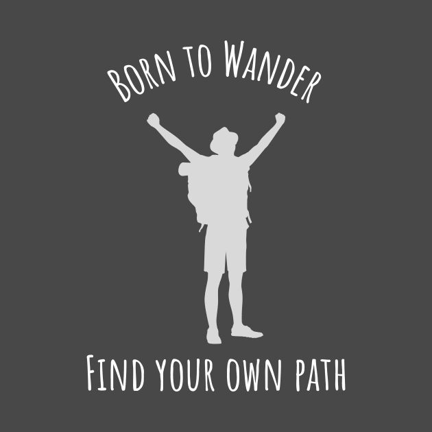 Born to Wander - Find your own path Male by ArleDesign