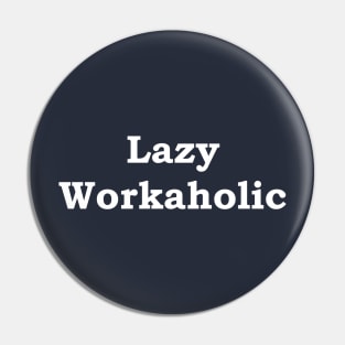 Lazy Workaholic Pin