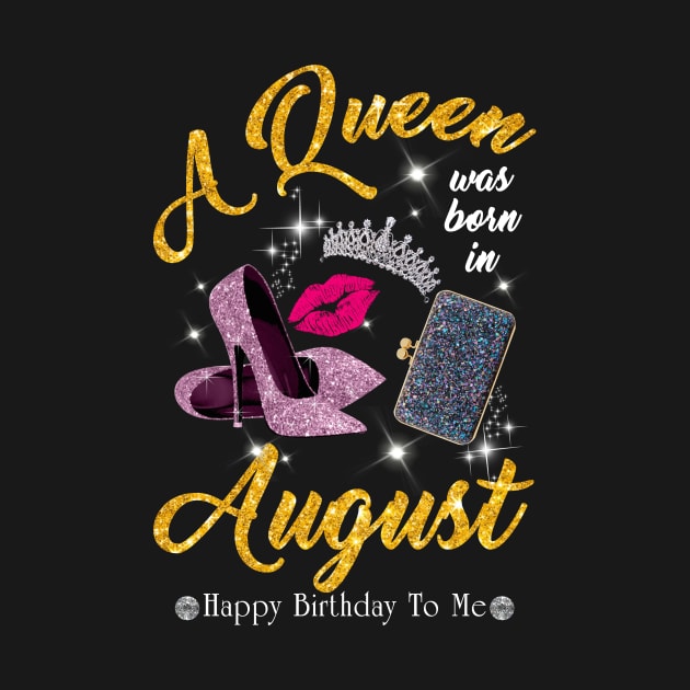 A Queen Was Born In August by TeeSky